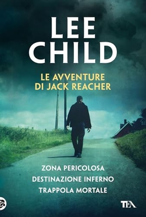 Child, Lee. Le avventure di Jack Reacher: Zona pericolosa-Destinazione inferno-Trappola mortale. TEA, 2025.