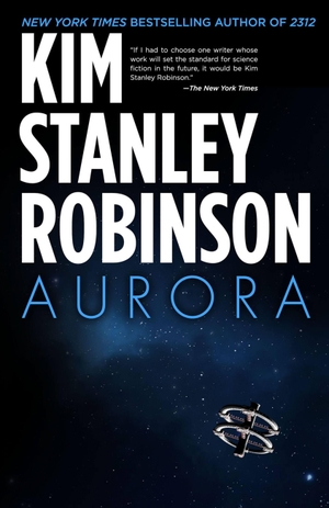 Robinson, Kim Stanley. Aurora. ORBIT, 2018.