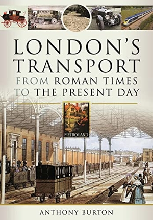 Burton, Anthony. London's Transport From Roman Times to the Present Day. Pen & Sword Books Ltd, 2022.