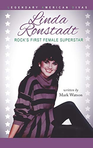 Watson, Mark. Linda Ronstadt: Rock's First Female Superstar. MindStir Media, 2014.