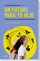 Un futuro para tu hijo : claves para su orientación profesional