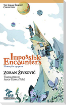 Impossible Encounters