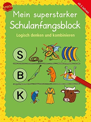 Merle, Katrin / Schmiedeskamp, Katja et al. Mein superstarker Schulanfangsblock. Logisch denken und kombinieren - Übungen für Vorschulkinder und Erstklässler*innen. Arena Verlag GmbH, 2023.