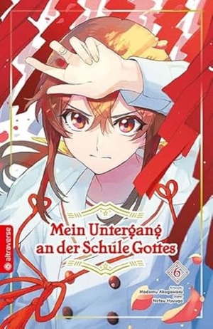 Hyuuga, Natsu / Modomu Akagawara. Mein Untergang an der Schule Gottes 06. Altraverse GmbH, 2024.