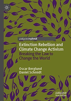 Schmidt, Daniel / Oscar Berglund. Extinction Rebellion and Climate Change Activism - Breaking the Law to Change the World. Springer International Publishing, 2020.