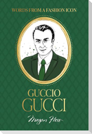 Words from a Fashion Icon: Guccio Gucci