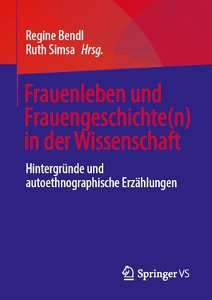 Bendl, Regine / Ruth Simsa (Hrsg.). Frauenleben und Frauengeschichte(n) in der Wissenschaft - Hintergründe und autoethnographische Erzählungen. Springer-Verlag GmbH, 2026.