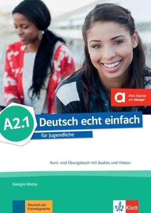 Motta, Giorgio / Machowiak, E. Danuta et al. Deutsch echt einfach A2.1 - Deutsch für Jugendliche. Kurs- und Übungsbuch mit Audios und Videos. Klett Sprachen GmbH, 2017.
