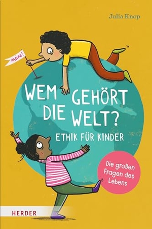 Knop, Julia. Wem gehört die Welt? - Die großen Fragen des Lebens. Herder Verlag GmbH, 2024.