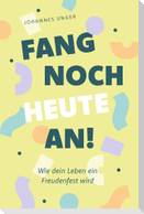 Fang noch heute an!