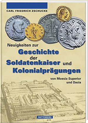 Zschucke, Carl-Friedrich. Neuigkeiten zur Geschichte der Soldatenkaiser und Kolonialprägungen von Moesia Superior und Dacia. Battenberg  Verlag, 2022.