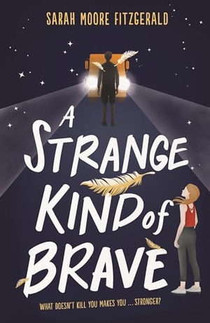 Moore Fitzgerald, Sarah. A Strange Kind of Brave. Hachette Children's Group, 2019.