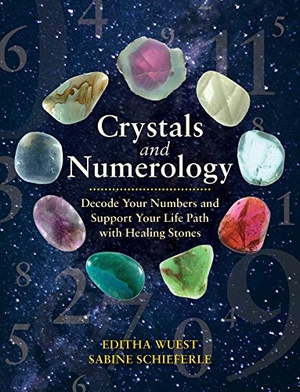 Wuest, Editha / Sabine Schieferle. Crystals and Numerology - Decode Your Numbers and Support Your Life Path with Healing Stones. Inner Traditions Bear and Company, 2021.