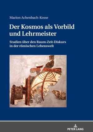 Achenbach-Kosse, Marion. Der Kosmos als Vorbild und Lehrmeister - Studien über den Raum-Zeit-Diskurs in der römischen Lebenswelt. Peter Lang, 2019.