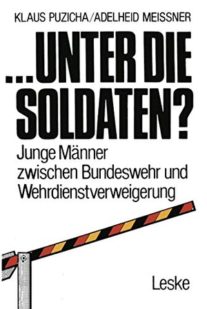 ... unter die Soldaten? - Junge Männer zwischen Bundeswehr und Wehrdienstverweigerung. VS Verlag für Sozialwissenschaften, 2012.