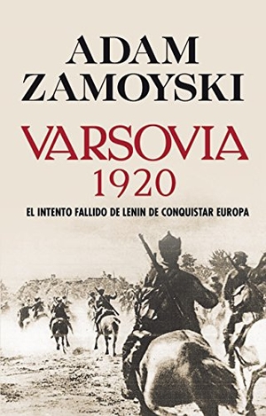 Zamoyski, Adam. Varsovia 1920 : el intento fallido de Lenin de conquistar Europa. Siglo XXI de España Editores, S.A., 2008.