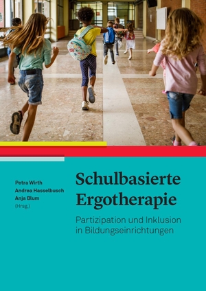Wirth, Petra / Andrea Hasselbusch et al (Hrsg.). Schulbasierte Ergotherapie - Partizipation und Inklusion in Bildungseinrichtungen unterstützen. Hogrefe AG, 2024.