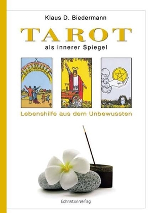 Biedermann, Klaus D.. Tarot als innerer Spiegel - Lebenshilfe aus dem Unbewussten. EchnAton-Verlag, 2007.