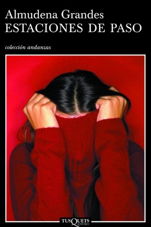 Grandes, Almudena. Estaciones de paso. Tusquets Editores, 2005.