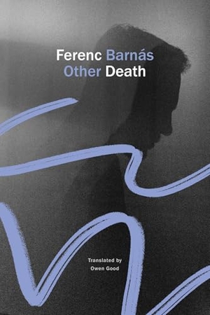 Barnás, Ferenc. Other Death - Ellipsis. Seagull Books, 2025.