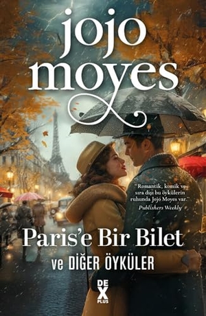 Moyes, Jojo. Parise Bir Bilet ve Diger Öyküler. Dex Kitap, 2024.