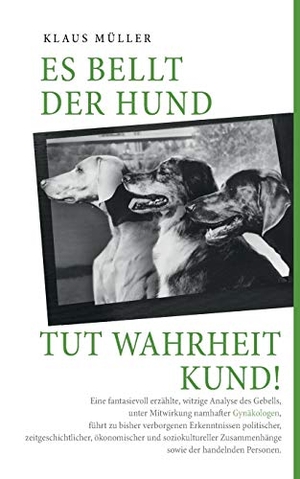Müller, Klaus. Es bellt der Hund tut Wahrheit kund. TWENTYSIX, 2017.