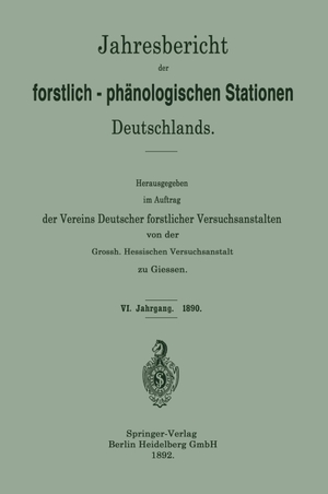Grossh. Hessischen Versuchsanstalt. Jahresbericht der forstlich-phänologischen Stationen Deutschlands. Springer Berlin Heidelberg, 1892.