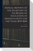 Annual Reports of the Secretary of the Board of Education of Massachusetts for the Years 1839-1844