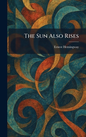 Hemingway, Ernest. The Sun Also Rises. British Library, Historical Print Editions, 2026.