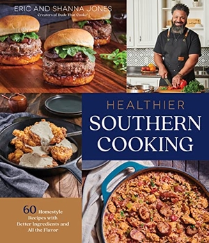 Jones, Eric / Shanna Jones. Healthier Southern Cooking - 60 Homestyle Recipes with Better Ingredients and All the Flavor. Page Street Publishing, 2022.