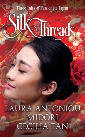 Tan, Cecilia / Antoniou, Laura et al. Silk Threads - Three Tales of Passionate Japan. Riverdale Avenue Books, 2019.