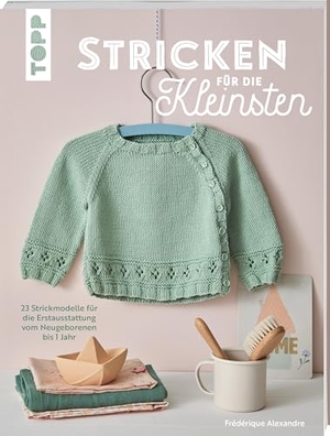 Alexandre, Frédérique. Stricken für die Kleinsten - 23 Strickmodelle für die Erstausstattung vom Neugeborenen bis 1 Jahr. frechverlag GmbH, 2026.
