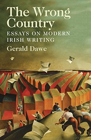 Dawe, Gerald. The Wrong Country: Essays on Modern Irish Writing. Irish Academic Press, 2018.