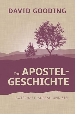 Gooding, David. Die Apostelgeschichte - Botschaft, Aufbau und Ziel. CLV-Christliche, 2024.
