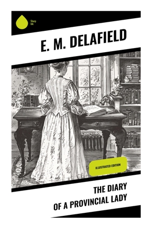 Delafield, E. M.. The Diary of a Provincial Lady - A Witty 1930s Domestic Comedy of Rural Devon, Social Calls, Servants, and Middle-Class Manners. Sharp Ink, 2023.