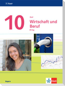 Auer Wirtschaft und Beruf 10. Schulbuch M-Zug Klasse 10. Ausgabe Bayern Mittelschule