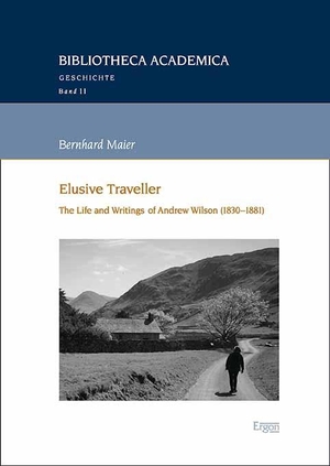 Maier, Bernhard. Elusive Traveller - The Life and Writings of Andrew Wilson (1830-1881). Ergon-Verlag, 2023.