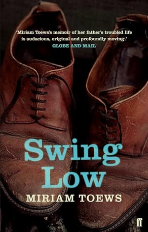 Toews, Miriam. Swing Low. Faber & Faber, 2013.