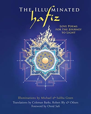 Hafiz. The Illuminated Hafiz - Love Poems for the Journey to Light. St. Martin's Publishing Group, 2019.