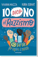 Io dico no al razzismo. 10 parole per capire il mondo