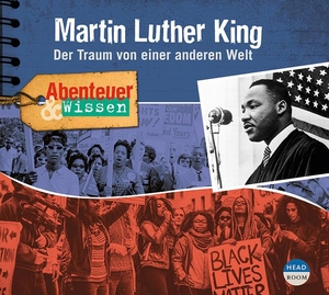 Pfitzner, Sandra. Abenteuer & Wissen: Martin Luther King - Der Traum von einer anderen Welt. Headroom Sound Production, 2023.