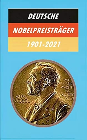 Ludwig, Gisela. Deutsche Nobelpreisträger 1901-2021. Books on Demand, 2022.