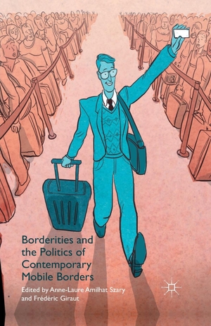 Amilhat-Szary, A. / F. Giraut. Borderities and the Politics of Contemporary Mobile Borders. Springer Nature B.V., 2015.