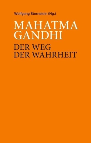 Sternstein, Wolfgang. Mahatma Ghandi - Der Weg der Wahrheit. Books on Demand, 2018.