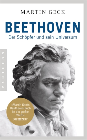 Geck, Martin. Beethoven - Der Schöpfer und sein Universum - Die wichtigste Biographie zum Jubiläum. Pantheon, 2020.