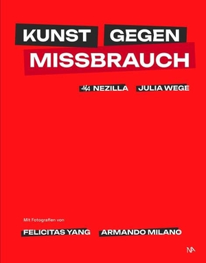 Nezilla, Nessi / Julia Wege. Kunst gegen Missbrauch - Gesellschaftliche und wissenschaftliche Perspektiven im Kontext sexualisierter Gewalt an Kindern und Jugendlichen. Nünnerich-Asmus Verlag, 2025.