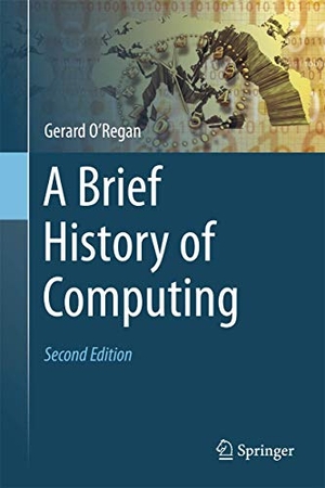 O'Regan, Gerard. A Brief History of Computing. Springer, 2012.