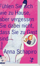 Fühlen Sie sich wie zu Hause, aber vergessen Sie dabei nicht, dass Sie zu Gast sind