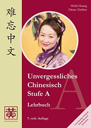 Huang, Hefei / Dieter Ziethen. Unvergessliches Chinesisch, Stufe A. Lehrbuch. Hefei Huang Verlag GmbH, 2022.
