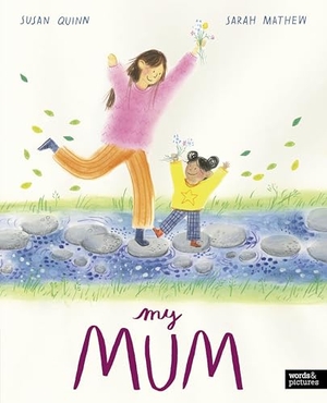 Quinn, Susan. My Mum. Quarto Publishing PLC, 2025.